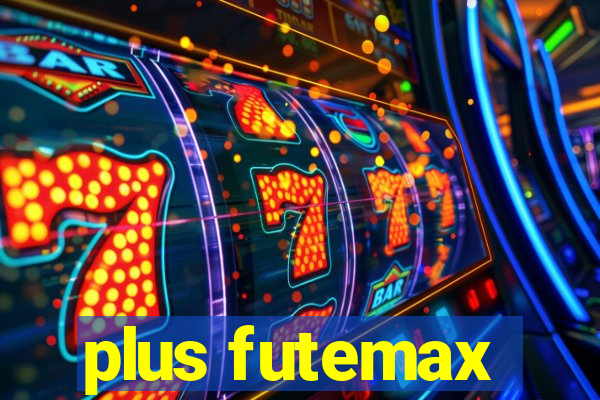 plus futemax